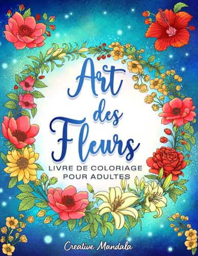 Art des Fleurs: Livre de coloriage pour adultes avec des motifs floraux, des vases, des bouquets, des guirlandes et des compositions florales relaxantes Art des Fleurs: Livre de coloriage pour adultes avec des motifs floraux, des vases, des bouquets, des guirlandes et des compositions florales relaxantes von Independently published