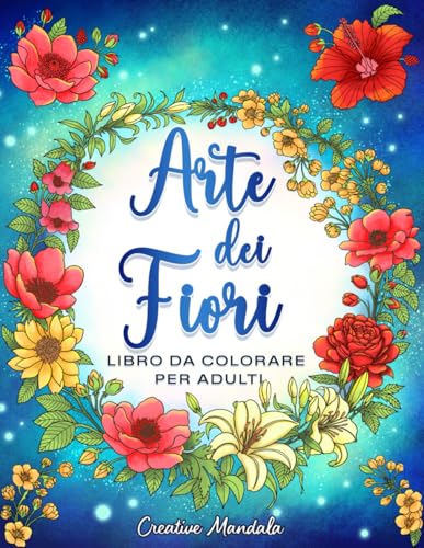 Arte dei fiori: Libro da colorare per adulti con motivi floreali, vasi, mazzi, ghirlande e rilassanti composizioni di fiori Arte dei fiori: Libro da colorare per adulti con motivi floreali, vasi, mazzi, ghirlande e rilassanti composizioni di fiori von Independently published
