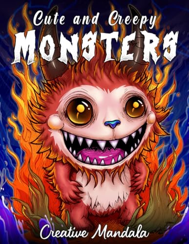 Cute and Creepy Monsters: An Adult Coloring Book with Adorable and Scary Monsters for Stress Relief and Relaxation
