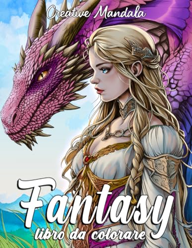 Fantasy: Un libro da colorare per adulti con stupende illustrazioni di principesse, unicorni, fate, maghi, gnomi, draghi e creature fantastiche!