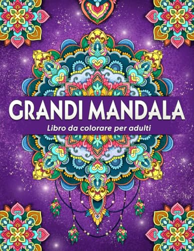 Grandi Mandala: Libro da colorare antistress per adulti con mandala unici e decorativi in diversi stili Grandi Mandala: Libro da colorare antistress per adulti con mandala unici e decorativi in diversi stili von Independently published