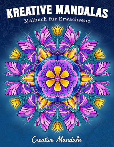 Kreative Mandalas: Malbuch für Erwachsene mit einzigartigen Mandalas zu verschiedenen Themen: Blumen, Tiere, Mode, Magie, Jahreszeiten und vieles mehr Kreative Mandalas: Malbuch für Erwachsene mit einzigartigen Mandalas zu verschiedenen Themen: Blumen, Tiere, Mode, Magie, Jahreszeiten und vieles mehr von Independently published