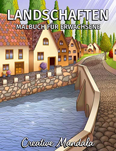 Landschaften - Malbuch für Erwachsene: Monumente, Schöne Städte, Berge, Ländliche Landschaften und vieles mehr. Ausmalbilder für Entspannung und Stressabbau Landschaften - Malbuch für Erwachsene: Monumente, Schöne Städte, Berge, Ländliche Landschaften und vieles mehr. Ausmalbilder für Entspannung und Stressabbau