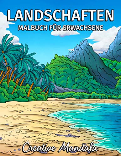 Landschaften - Malbuch für Erwachsene: Tropische Strände, Schöne Städte, Berge, Ländliche Landschaften und vieles mehr. Malbuch Anti-Stress für Erwachsene (Malbücher für Erwachsene, Band 3) von Independently published