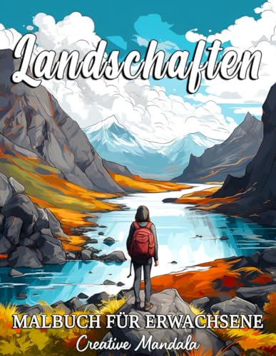 Landschaften: Ein Malbuch für Erwachsene mit wunderbaren Illustrationen von Reisen, Meer, Bergen, Städten und vielem mehr!