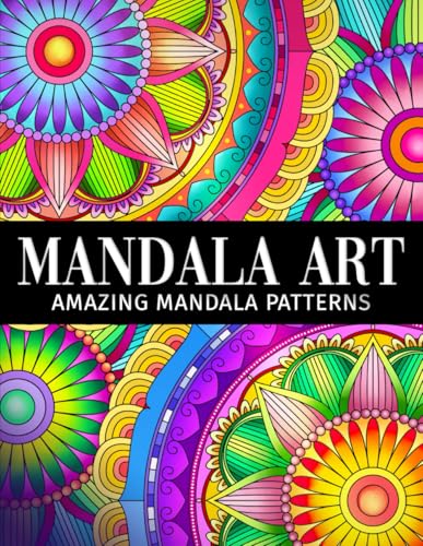 Mandala art: An Adult Coloring Book with Amazing Mandala Patterns for Stress Relief and Relaxation Mandala art: An Adult Coloring Book with Amazing Mandala Patterns for Stress Relief and Relaxation
