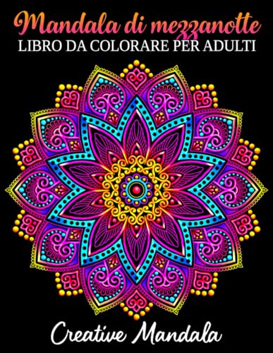 Mandala di mezzanotte - Libro da colorare per adulti: 50 mandala da colorare su sfondo nero. Libri da colorare per adulti antistress Mandala di mezzanotte - Libro da colorare per adulti: 50 mandala da colorare su sfondo nero. Libri da colorare per adulti antistress von Independently published