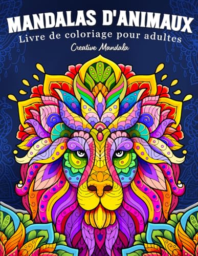 Mandalas d'Animaux: Livre de coloriage pour adultes avec de magnifiques animaux de style mandala, en trois niveaux de difficulté différents Mandalas d'Animaux: Livre de coloriage pour adultes avec de magnifiques animaux de style mandala, en trois niveaux de difficulté différents von Independently published