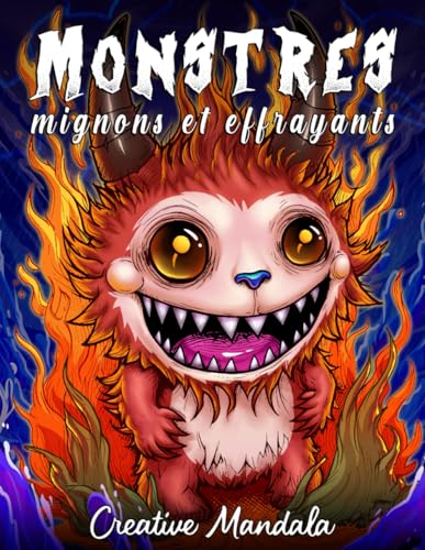 Monstres mignons et effrayants: Un livre de coloriage pour adultes anti-stress avec des créatures adorables et effrayantes