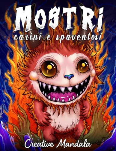 Mostri carini e spaventosi: Un libro da colorare antistress per adulti con mostriciattoli simpatici e inquietanti