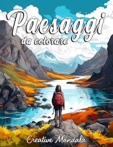 Paesaggi: Un libro da colorare per adulti con stupende illustrazioni di viaggi, mare, montagna, città e molto altro!