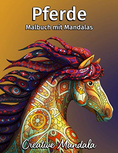 Pferde Malbuch mit Mandalas: Malbuch für Erwachsene mit 50 Prächtige Pferde mit Mandalas. Stressabbauende Designs