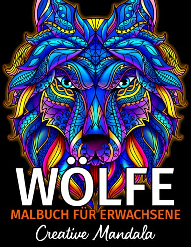 WÖLFE - Malbuch für Erwachsene: Mehr als 50 Seiten mit 50 Schönen Wölfe. Mandala Malbuch. Malbuch für Erwachsene mit Mandalas Antistress (Malbücher für Erwachsene mit Tieren, Band 6)