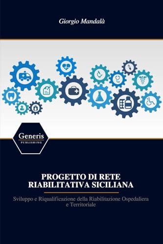 PROGETTO DI RETE RIABILITATIVA SICILIANA PROGETTO DI RETE RIABILITATIVA SICILIANA von BAYSHOP (Generis Publishing)