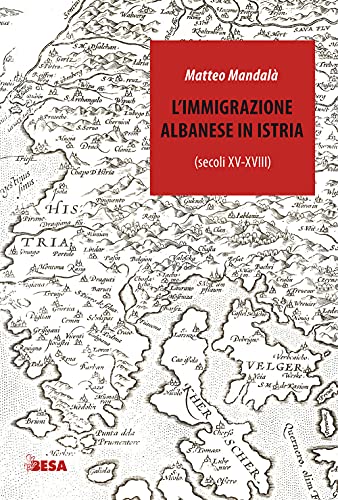 L'immigrazione albanese in Istria (secoli XV-XVIII) (Entropie) von Besa muci