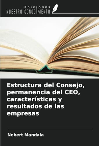Estructura del Consejo, permanencia del CEO, características y resultados de las empresas von Ediciones Nuestro Conocimiento