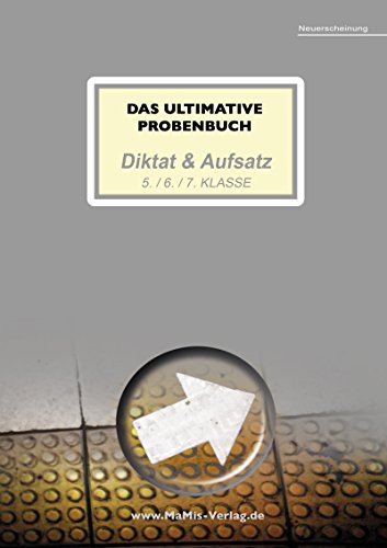 Das ultimative Probenbuch Diktat & Aufsatz 5. / 6. / 7. Klasse: Lehrplan Plus (Das ultimative Probenbuch Deutsch 5./6.)