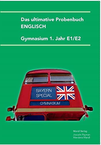 Das ultimative Probenbuch Englisch 1. Jahr: Bayern Special. Orientiertung an Green Line 1 E1/ E2