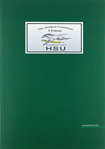 Das ultimative Probenbuch HSU 4. Klasse: Heimat- und Sachunterricht - Lehrplan Plus