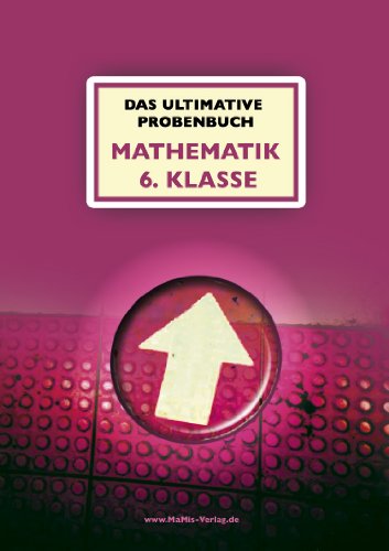 Das ultimative Probenbuch Mathematik 6. Klasse Gymnasium: Lehrplan Plus von MaMis Verlag