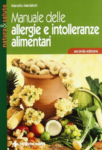 Manuale delle allergie e intolleranze alimentari (Natura e salute) von Tecniche Nuove