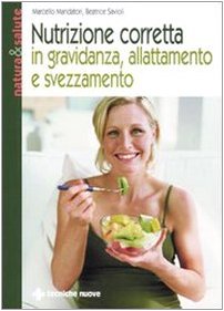 Nutrizione corretta in gravidanza, allattamento e svezzamento (Natura e salute) von Tecniche Nuove