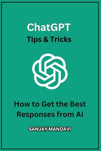 ChatGPT Tips & Tricks: How to Get the Best Responses from AI ChatGPT Tips & Tricks: How to Get the Best Responses from AI von Independently published