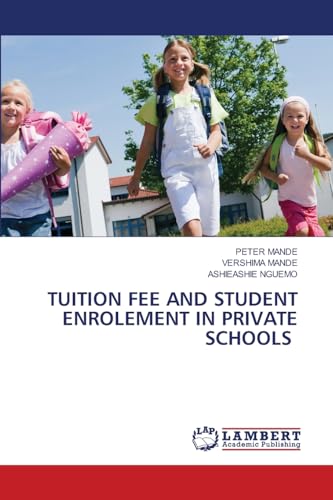 TUITION FEE AND STUDENT ENROLEMENT IN PRIVATE SCHOOLS von LAP LAMBERT Academic Publishing