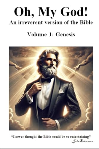 Oh, My God!: An irreverent version of the Bible. Volume I: Genesis von Independently published