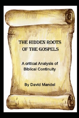 The Hidden Roots of the Gospels: A Critical Analysis of Biblical Continuity