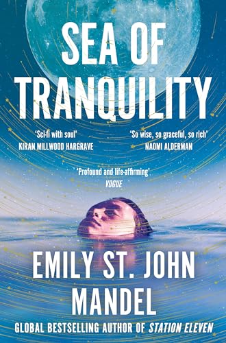 Sea of Tranquility: The Instant Sunday Times Bestseller from the Author of Station Eleven