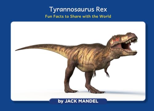 Tyrannosaurus Rex: Fun Facts to Share with the World von Author League