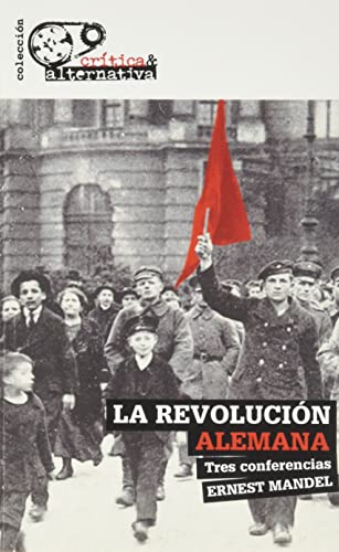 La Revolución Alemana: Tres conferencias (CRÍTICA & ALTERNATIVA, Band 16) von Editorial Sylone 4 Iberia, S.L.