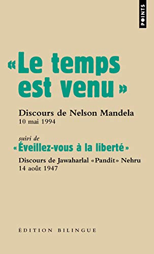Le Temps Est Venu. . Discours de Nelson Mandela, 10 Mai 1994 - Suivi de "Eveillez-Vous La Libert'," Discours de Jawaharlal "Pandit" Nehru, 14 Aot ... à la liberté"", discours de Jawa von Contemporary French Fiction