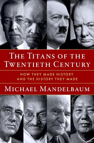 Titans of the Twentieth Century: How They Made History and the History They Made von Oxford University Press Inc