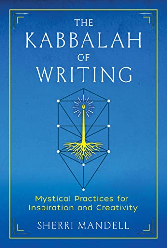 The Kabbalah of Writing: Mystical Practices for Inspiration and Creativity von Inner Traditions