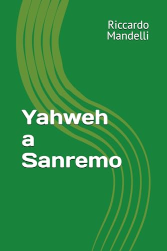 Yahweh a Sanremo: Sulla strada per Gerusalemme e Patmos von Independently published