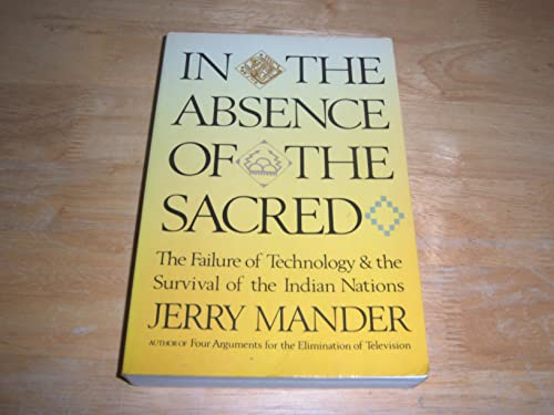 In the Absence of the Sacred: The Failure of Technology and the Survival of the Indian Nations