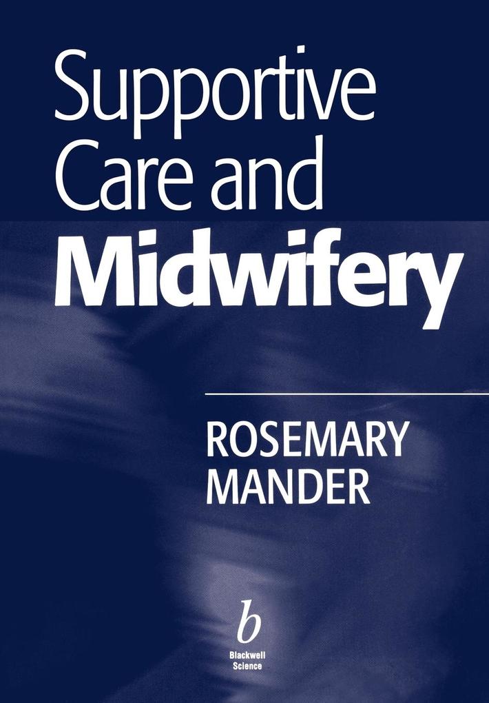 Supportive Care and Midwifery von John Wiley & Sons