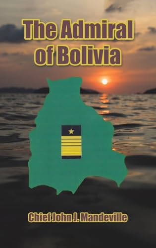 The Admiral of Bolivia von Austin Macauley Publishers