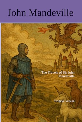 The Travels of Sir John Mandeville: Original Version von Independently published