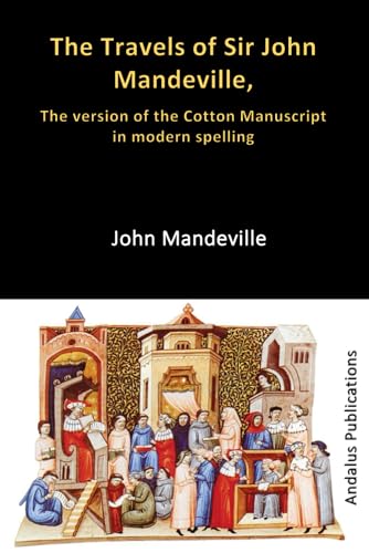 The Travels of Sir John Mandeville: The version of the Cotton Manuscript in modern spelling von Independently published