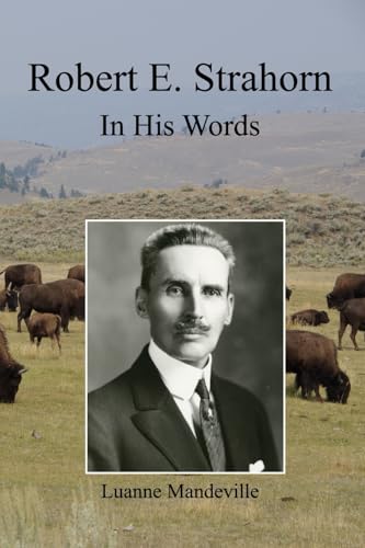 Robert E. Strahorn: In His Words Robert E. Strahorn: In His Words von Blurb