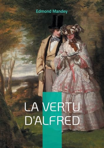 La Vertu d'Alfred: La vertu d'un jeune homme à l'épreuve des moeurs parisiennes dans un roman érotique des Années folles von BoD – Books on Demand – Frankreich