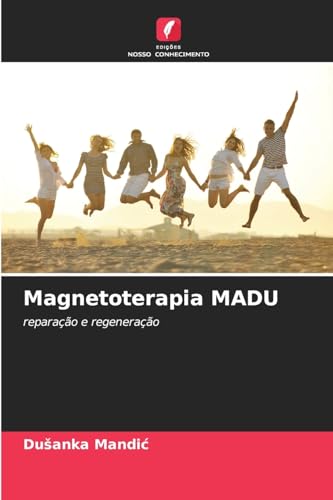 Magnetoterapia ¿¿DU: reparação e regeneração von Edições Nosso Conhecimento