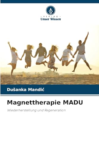 Magnettherapie ¿¿DU: Wiederherstellung und Regeneration von Verlag Unser Wissen