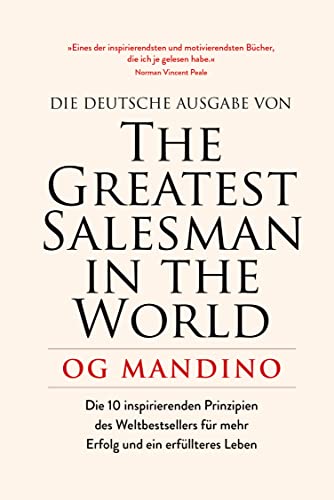 The Greatest Salesman in the World: Die 10 inspirierenden Prinzipien des Weltbestsellers für mehr Erfolg und ein erfüllteres Leben von Finanzbuch Verlag