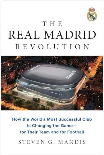 The Real Madrid Revolution: How the World's Most Successful Club Is Changing the Game―for Their Team and for Football von BenBella Books