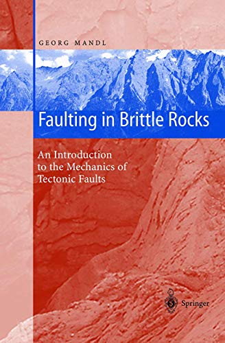 Faulting in Brittle Rocks: An Introduction to the Mechanics of Tectonic Faults von Springer