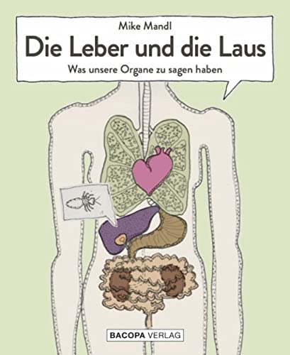 Die Leber und die Laus.: Was unsere Organe zu sagen haben.